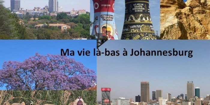 Ma vie là-bas : Johannesburg